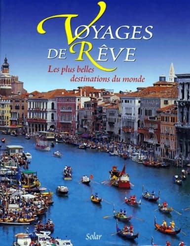 Voyages de reve. Les plus belles destinations du monde - Antony Mason
